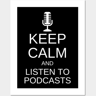 Keep Calm & Listen To Podcasts Posters and Art